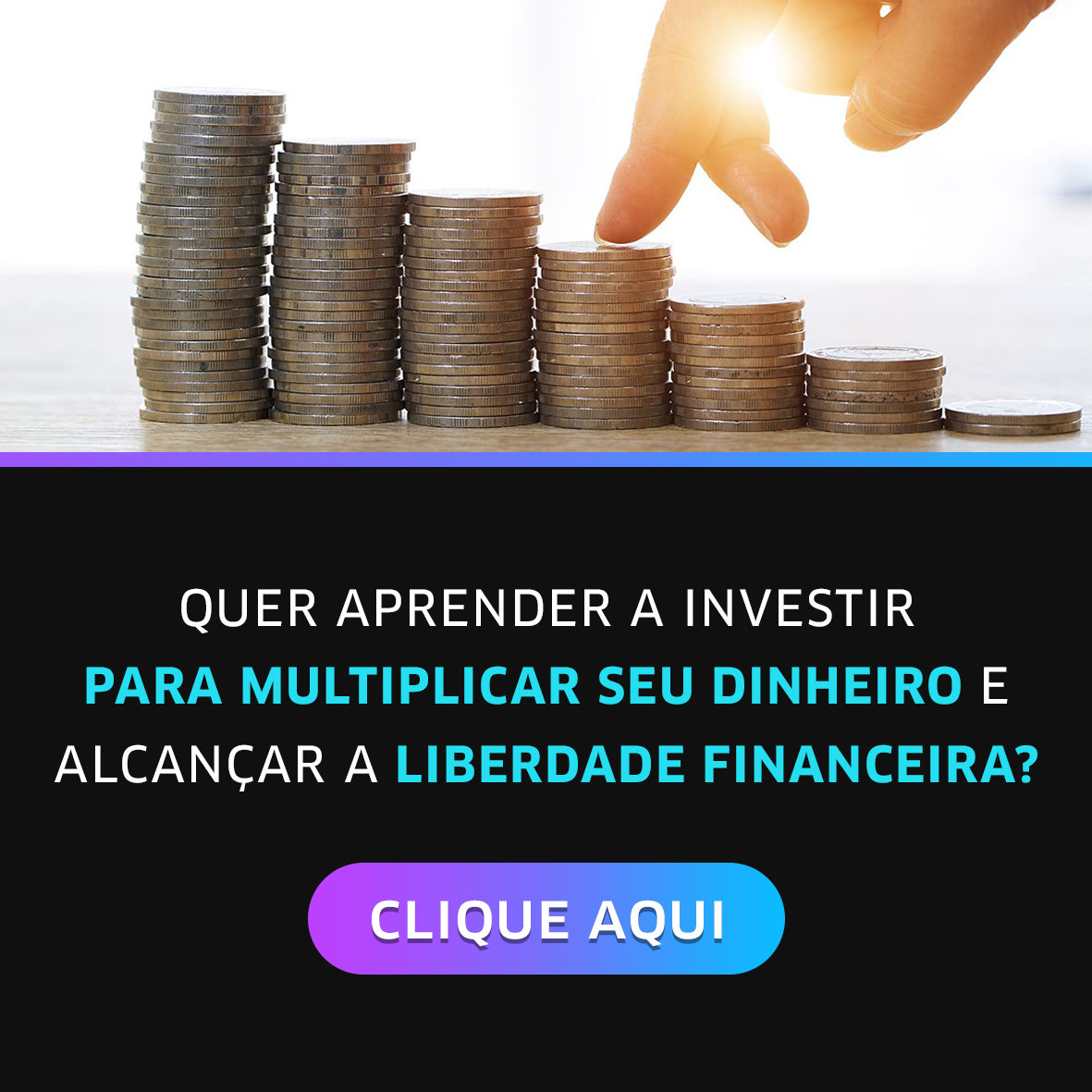 Aprenda a investir para multiplicar seu dinheiro e alcançar a liberdade financeira